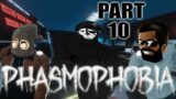 PHASMOPHOBIA | (CO-OP) Part 10 | I AM DEAD!