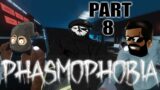 PHASMOPHOBIA | (CO-OP) Part 8 | ITS TREASON THEN!