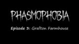 Phasmophobia: The Haunting of Grafton Farmhouse