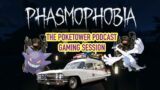 THE POKETOWER PODCAST – GAMING SESSION – PHASMOPHOBIA – CHILLING REIGN?!