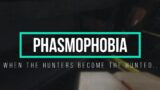 The hunters become the hunted… – Phasmophobia