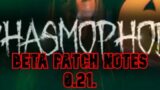 Beta Patch Notes 0.21.## – Phasmophobia