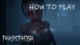 How to play Phasmophobia