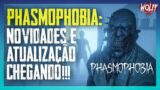 PHASMOPHOBIA – NOVIDADES E ATUALIZAÇÃO CHEGANDO AGORA EM AGOSTO!!!!!