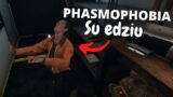 PHASMOPHOBIA SU EDZIU! #1