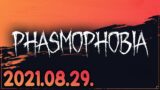 Phasmophobia (2021-08-29)