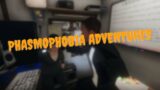 Phasmophobia Adverntures