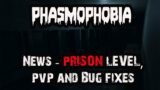 Phasmophobia News – Prison Map! PVP and Bug Fixes!