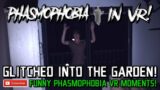 GLITCHED INTO THE GARDEN IN PHASMOPHOBIA!!! // Phasmophobia Funny Moments