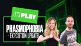 Let's Play Phasmophobia EXPOSITION Update – NEW GHOSTS, NEW EQUIPMENT, SAME YELPS!