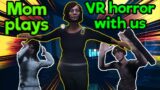 Mom plays Phasmophobia VR horror with us !!