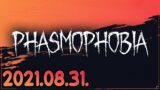 Phasmophobia (2021-08-31)