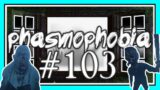 UP CLOSE AND PERSONAL in PHASMOPHOBIA #103
