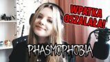 WPATKA WPADŁA W SZAŁ O OSZALAŁA | Phasmophobia [#2] | BLADII