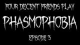 Four Decent Friends Play Phasmophobia – Episode 3