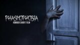 PHASMOPHOBIA – Horror Short Film