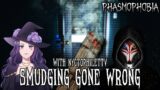 PHASMOPHOBIA | Smudging Gone Wrong!