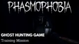Phasmophobia Training/Tutorial Mission First Solo Ghost Hunt