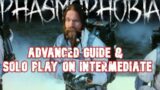 Advanced Guide + Solo Play on Intermediate – Phasmophobia
