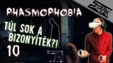 Phasmophobia – 10.Rész (Baj Van! Túl sok a bizonyíték?!👻) – Stark VR