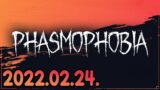 Phasmophobia (2022-02-24)