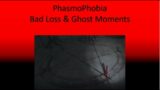 Phasmophobia: Bad Loss and funny ghost moments