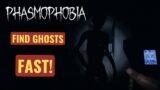 Fastest way to find Ghosts in Phasmophobia