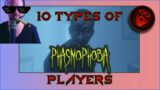 10 types of Phasmophobia players