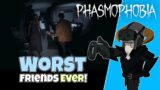 Phasmophobia #9 : Worst Friends Ever