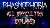 ALL Difficulties Explained! | Phasmophobia