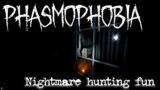 Nightmare hunting fun – Phasmophobia