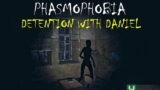Phasmophobia – Detention with Daniel (Solo Professional, High School)