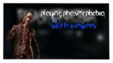 Playing PHASMOPHOBIA with VIEWERS!
