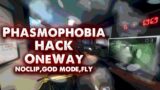 PHASMOPHOBIA ONEWAY HACK v3.2 | NOCLIP ,FLY ,GOD MODE | 2022