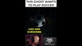 The Ghost Wants to Play Soccer  |  Phasmophobia #shorts