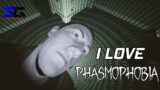 I Love Phasmophobia
