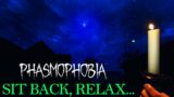 I've Made Phasmophobia a Relaxing Experience For You