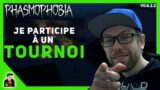 Je participe à mon 1er Tournoi Phasmophobia !!