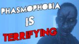 PHASMOPHOBIA IS TERRIFYING