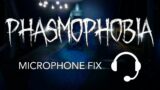 Phasmophobia: Mic Fix
