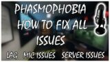 Phasmophobia how to FIX all Issues – freezes/stuttering/Mic not working/Servers/Timeouts and more!
