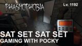 SAT SET SAT SET GAMING | PHASMOPHOBIA LVL 1192 [INA]