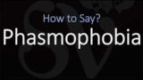 How to Pronounce Phasmophobia? (CORRECTLY) Meaning & Pronunciation