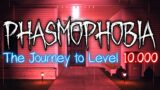 THE JOURNEY TO LEVEL 10.000 in Phasmophobia