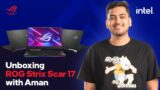 Valorant and Phasmophobia || ROG Strix Scar 17 Unboxing with Aman