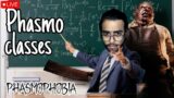 PHASMOPHOBIA | HINDI | ghost classes!