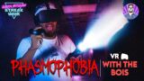 Phasmophobia on VR with The Bois!