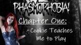 Phasmophobia – Chapter 1 – Cookie Teaches Me to Play.