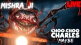 CHOO CHOO MAYBE | CHO CHO CHARLES | PROPNIGHT | PHASMOPHOBIA | ROAD TO 1 M SUBS. | MISHRA_JI