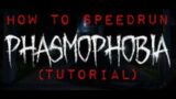 How to Speedrun Phasmophobia (Tutorial)